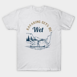 kayaking gets me wet T-Shirt